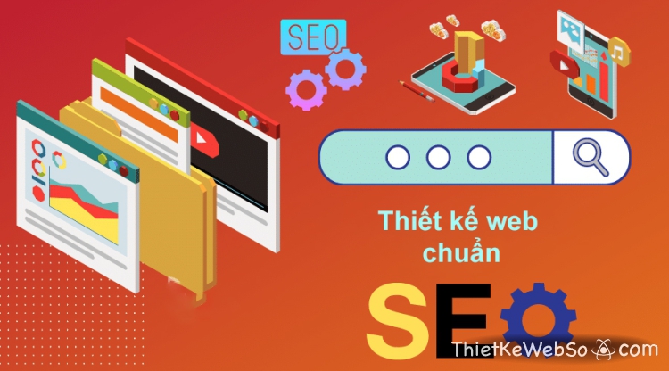 Vì sao cần thiết kế web chuẩn SEO?