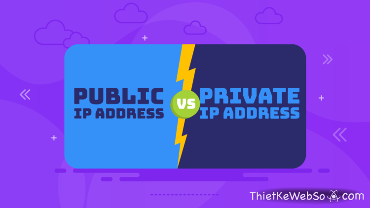 Khác biệt giữa IP Public và IP Private