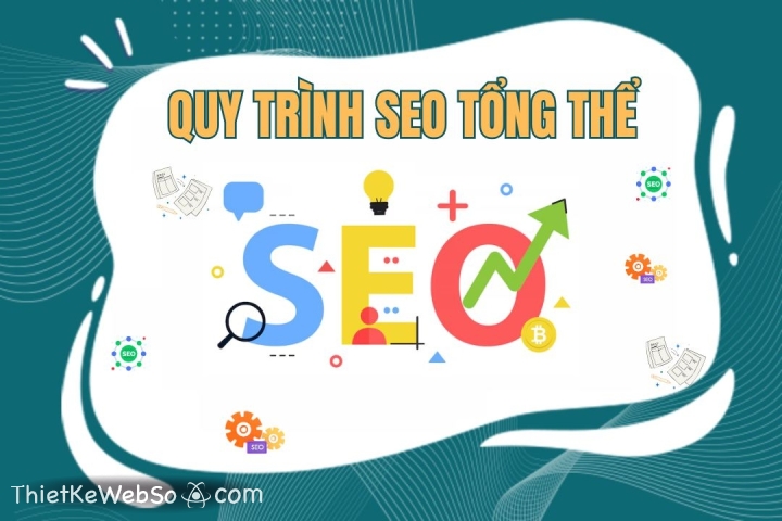 Quy trình SEO tổng thể bao gồm các bước nào?