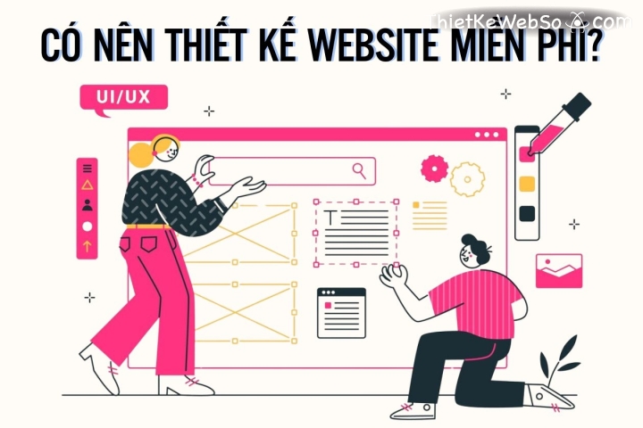 Có nên thiết kế website miễn phí hay không?