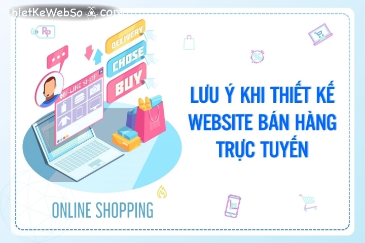 Lưu ý khi thiết kế website bán hàng trực tuyến