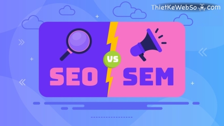 Phân biệt sự khác nhau giữa SEO và SEM